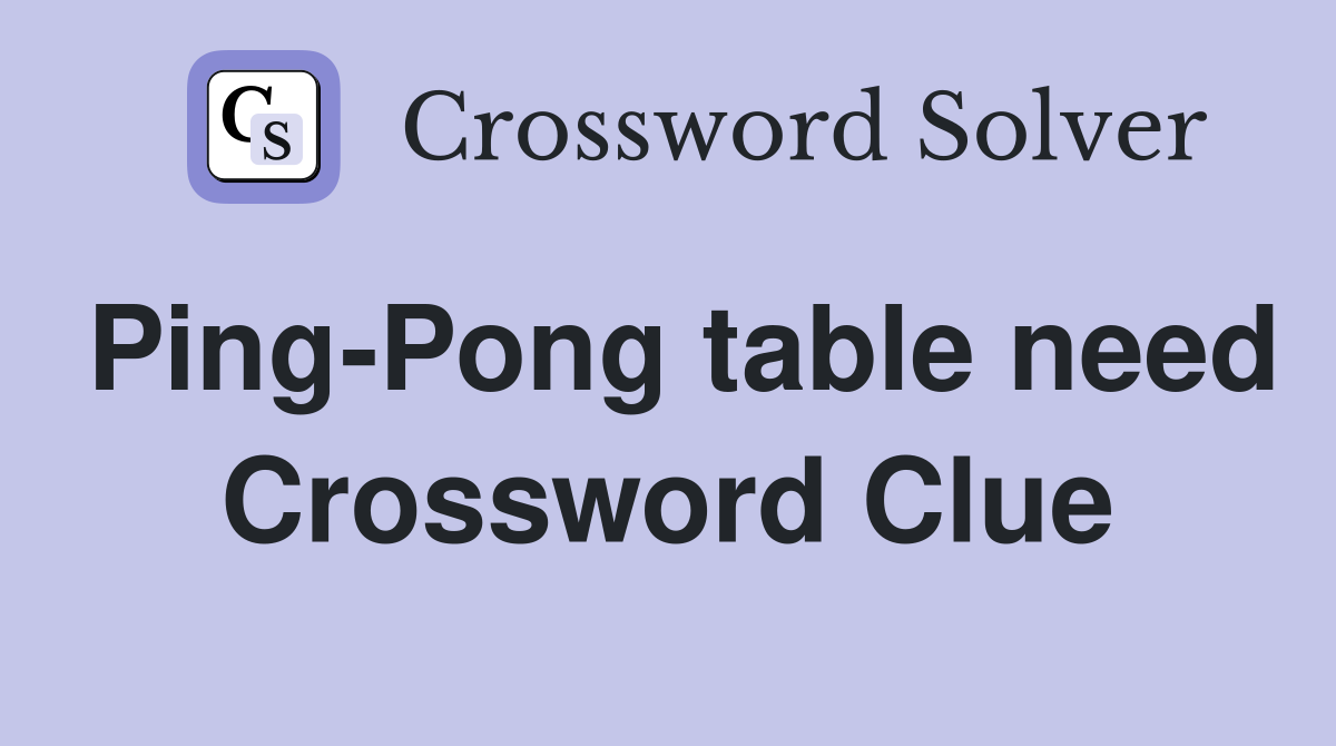 Ping-Pong table need Crossword Clue