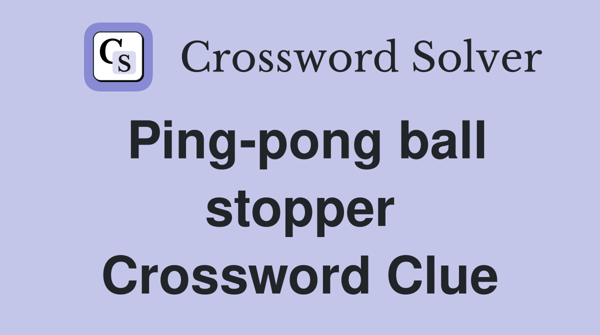 Ping-pong ball stopper Crossword Clue