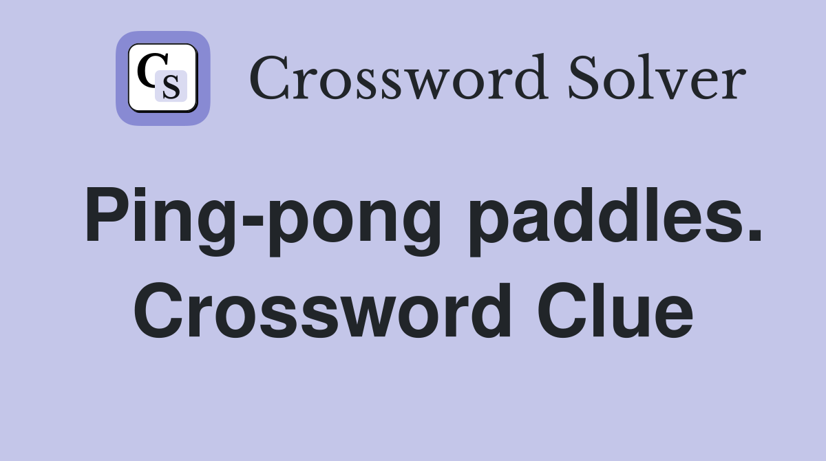 Ping-pong paddles. Crossword Clue
