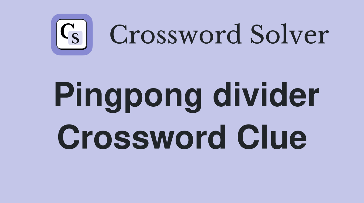 Pingpong divider Crossword Clue