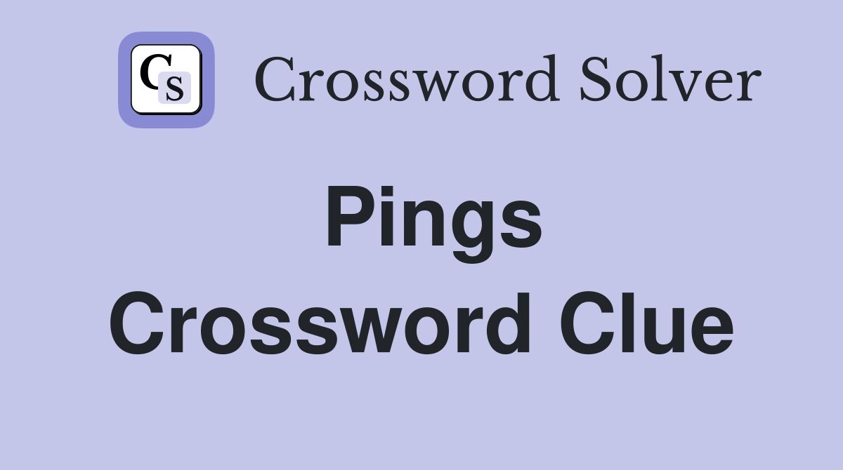 Pings Crossword Clue