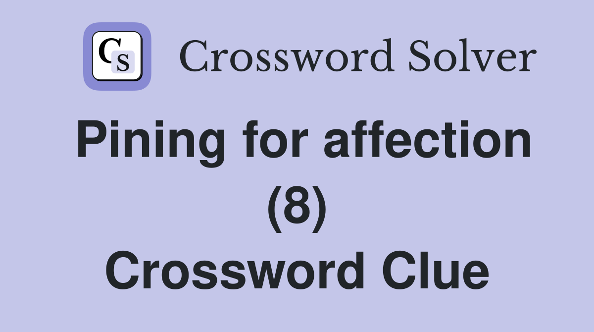 Pining for affection (8) Crossword Clue