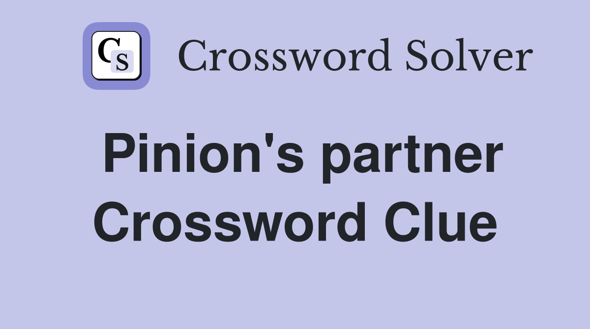 Pinion's partner Crossword Clue