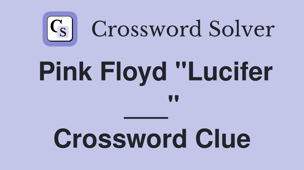 Pink Floyd "Lucifer ___" Crossword Clue