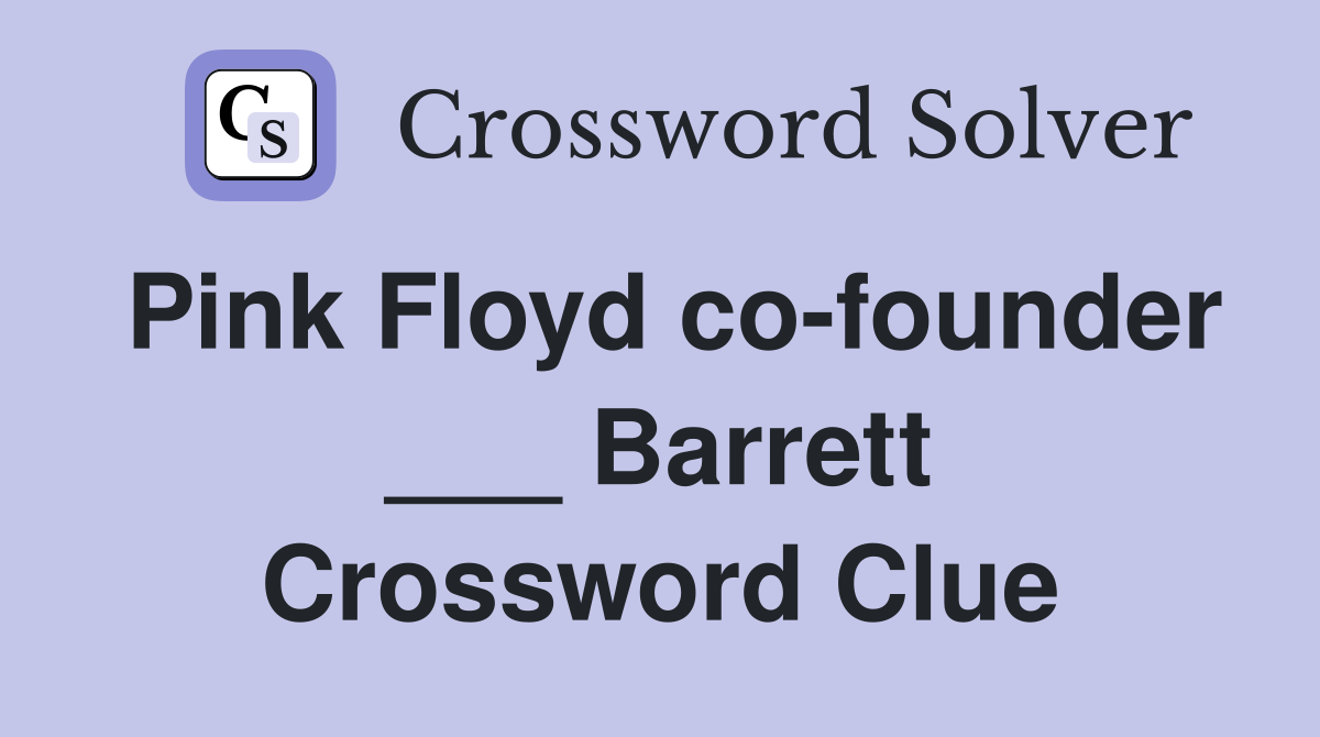 Pink Floyd co-founder ___ Barrett Crossword Clue