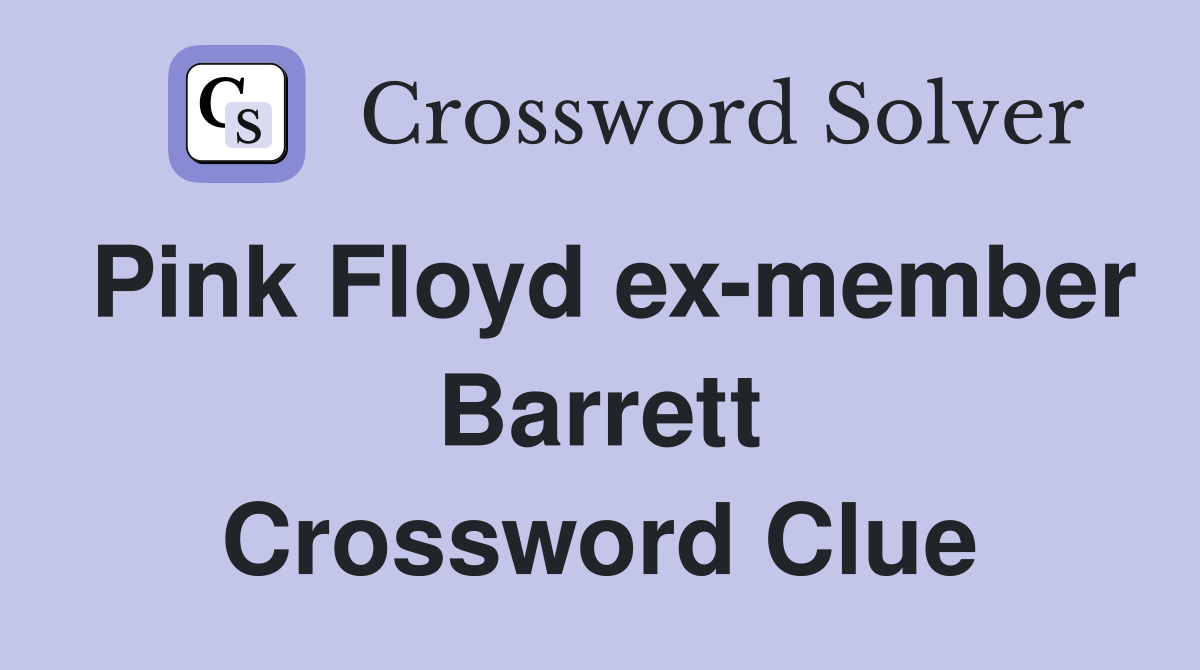 Pink Floyd ex-member Barrett Crossword Clue