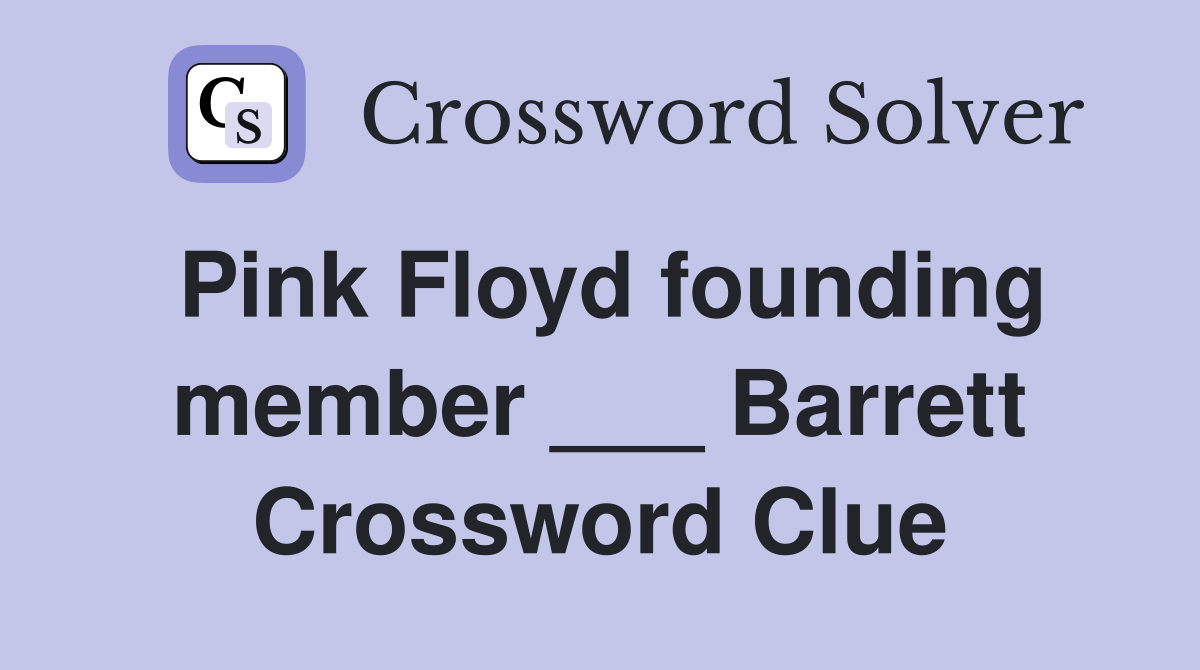 Pink Floyd founding member ___ Barrett Crossword Clue