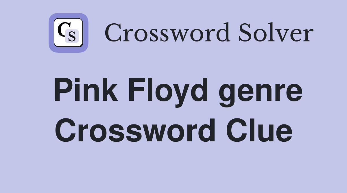 Pink Floyd genre Crossword Clue