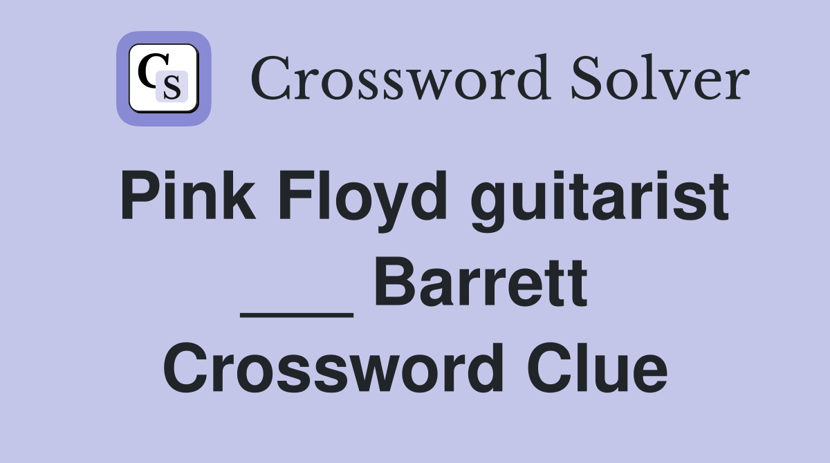 Pink Floyd guitarist ___ Barrett Crossword Clue