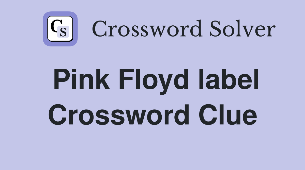 Pink Floyd label Crossword Clue