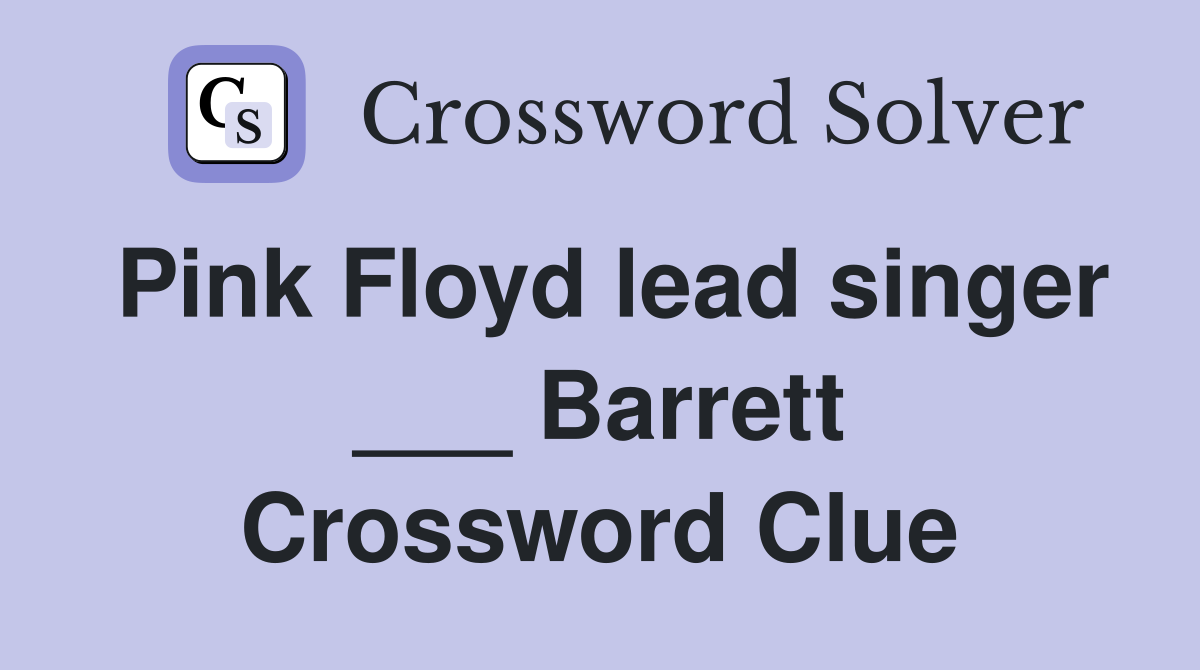 Pink Floyd lead singer ___ Barrett Crossword Clue