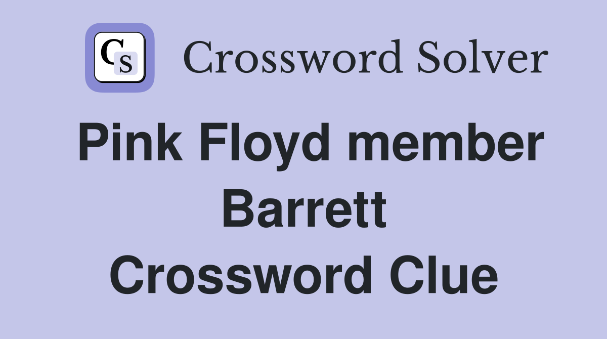 Pink Floyd member Barrett Crossword Clue