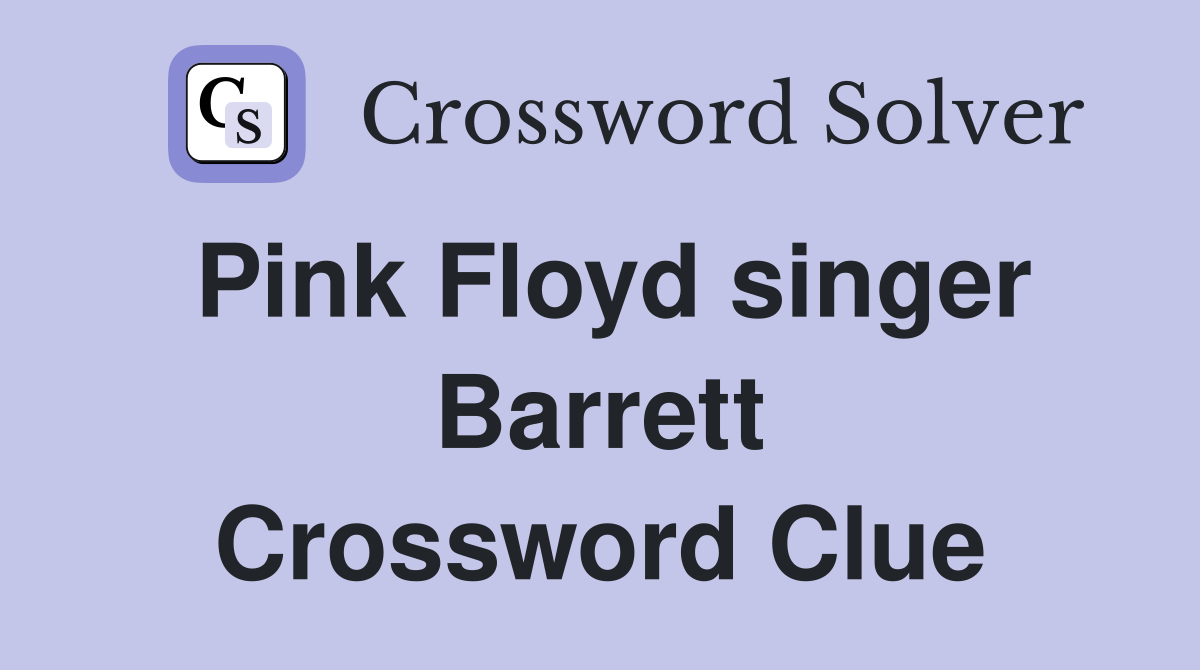 Pink Floyd singer Barrett Crossword Clue