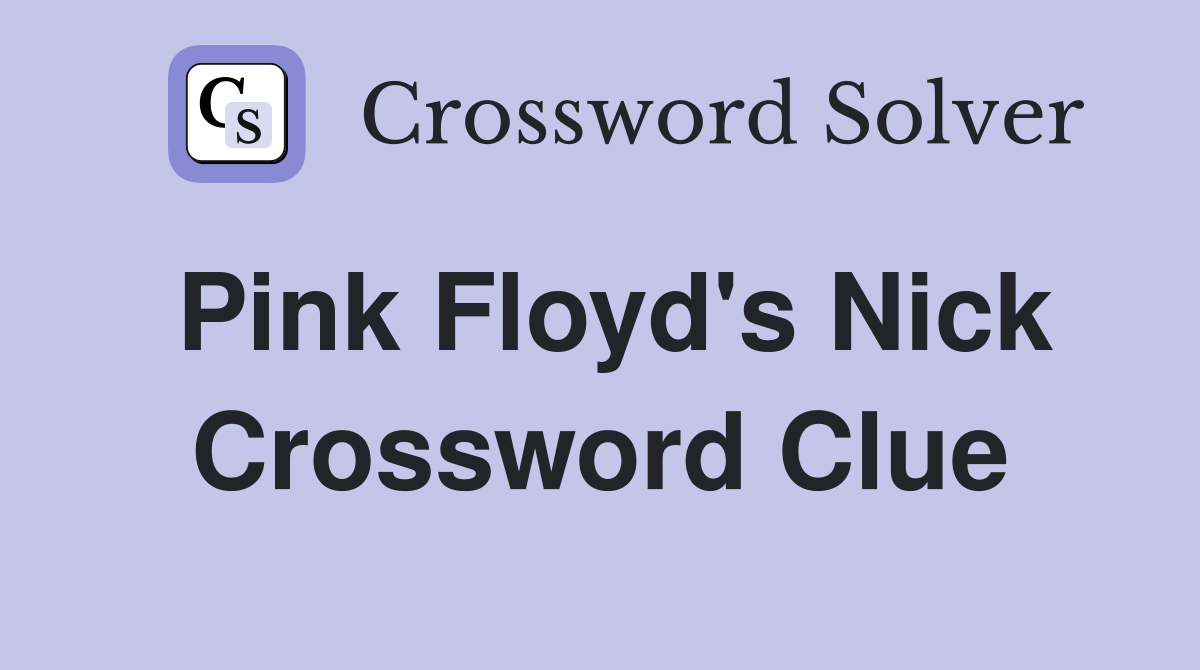 Pink Floyd's Nick Crossword Clue