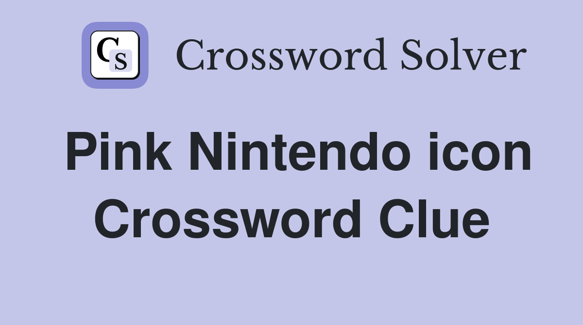 Pink Nintendo icon Crossword Clue