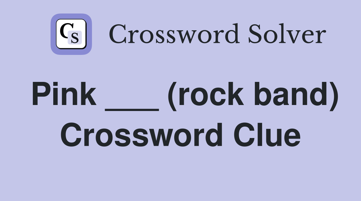 Pink ___ (rock band) Crossword Clue