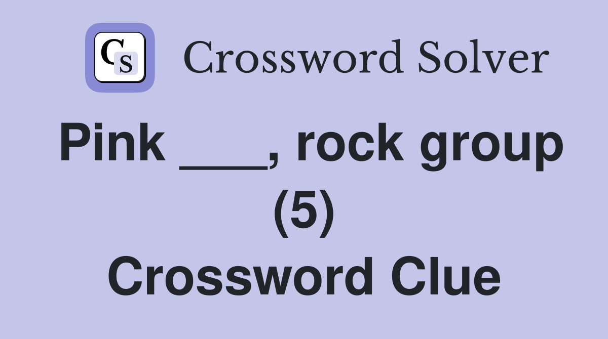 Pink ___, rock group (5) Crossword Clue