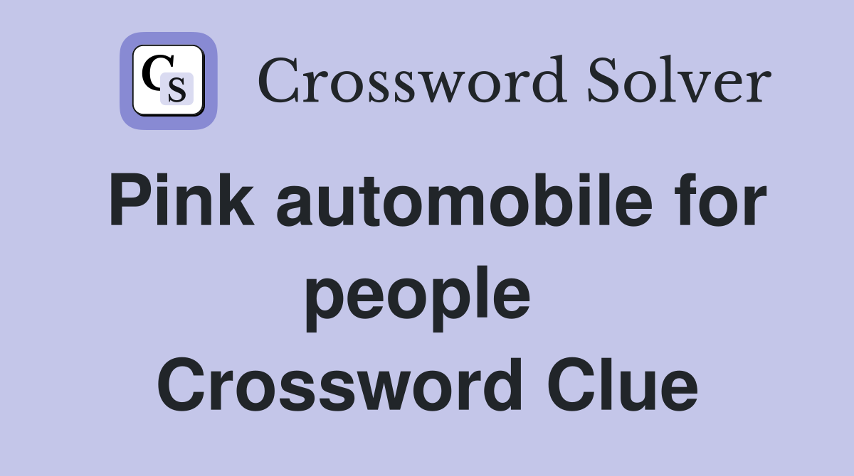 Pink automobile for people  Crossword Clue