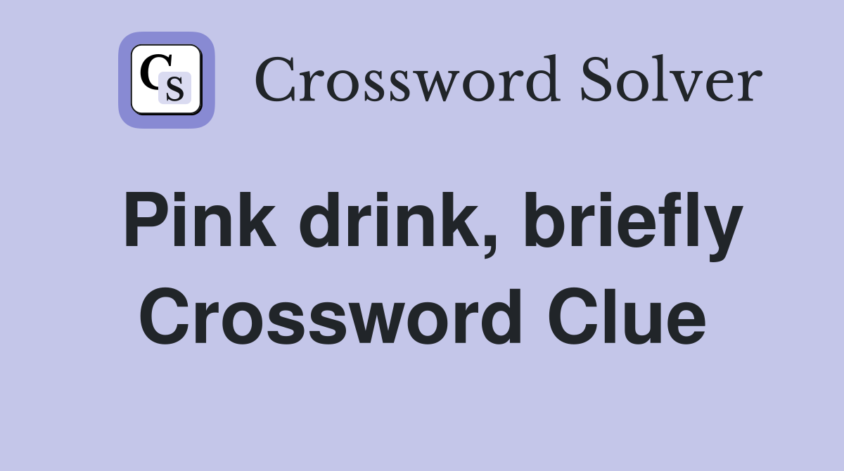 Pink drink, briefly Crossword Clue