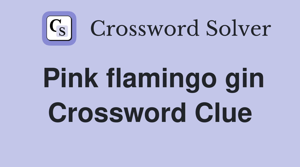 Pink flamingo gin Crossword Clue
