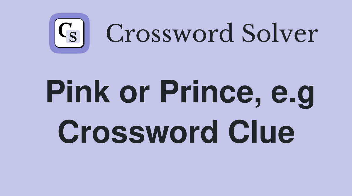 Pink or Prince, e.g Crossword Clue