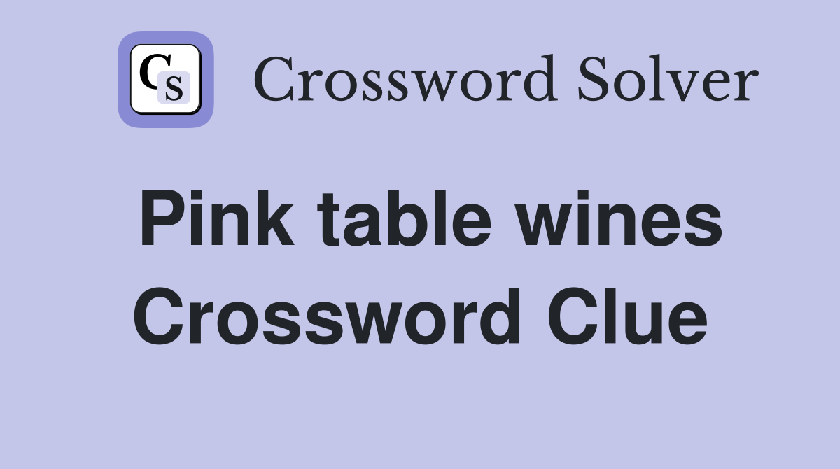 Pink table wines Crossword Clue