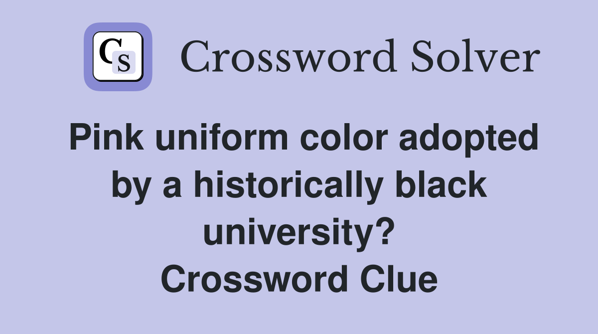 Pink uniform color adopted by a historically black university? Crossword Clue