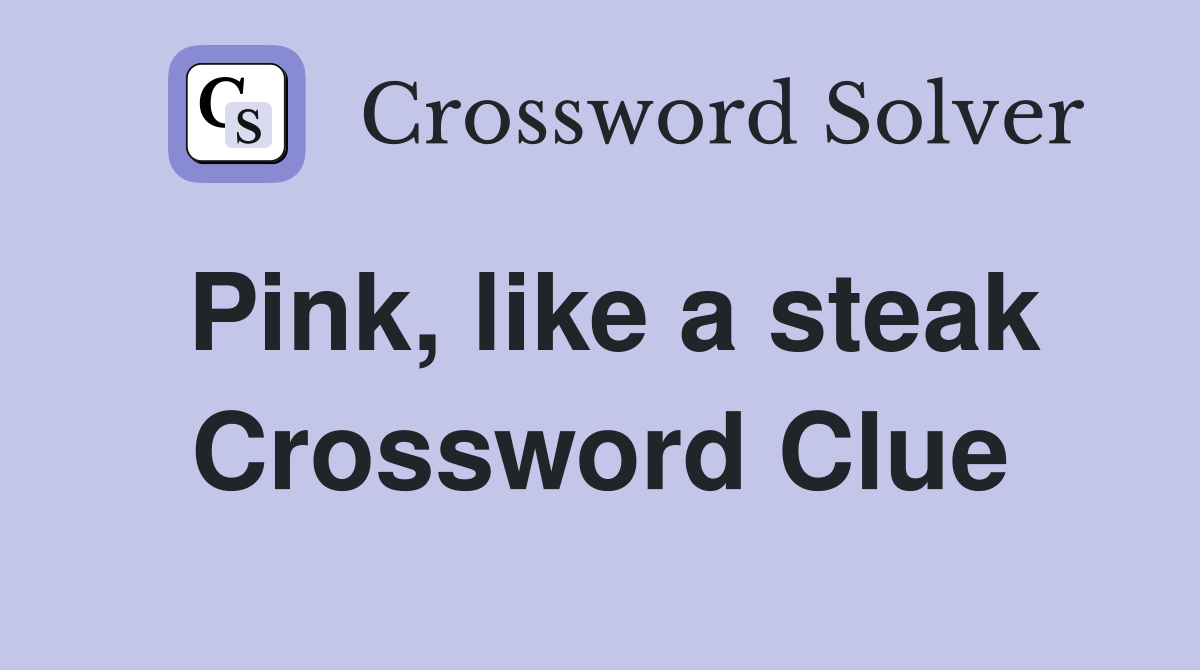 Pink, like a steak Crossword Clue