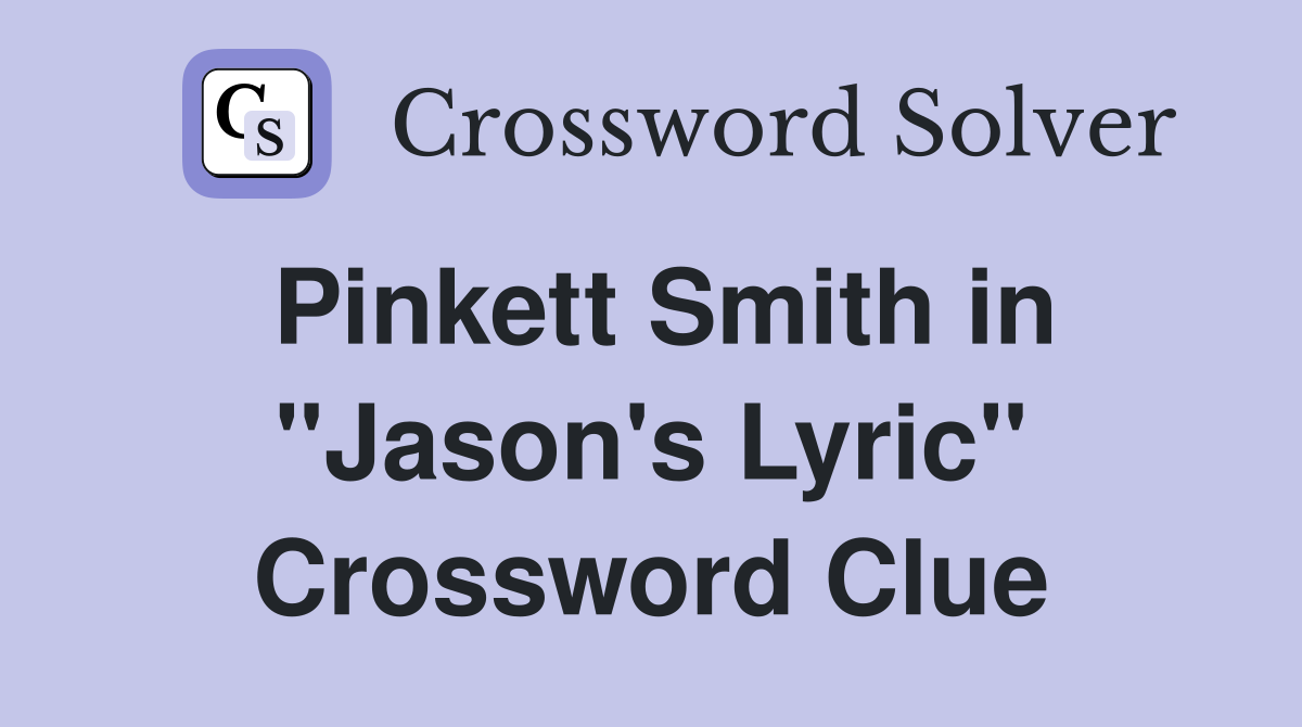 Pinkett Smith in "Jason's Lyric" Crossword Clue