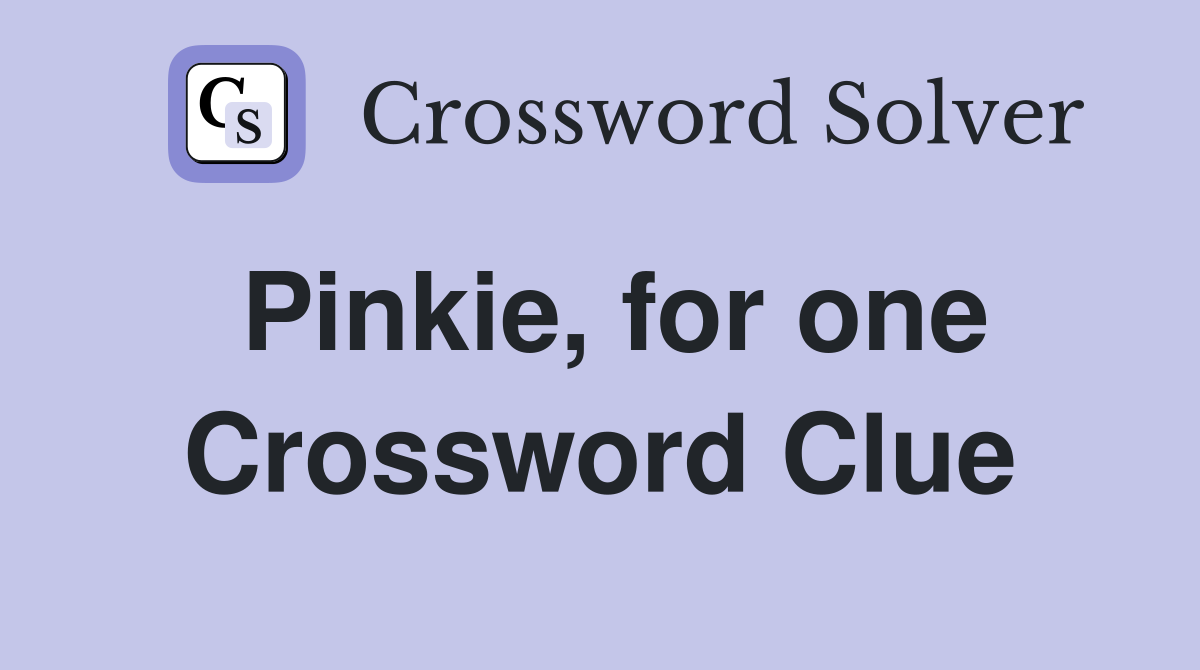 Pinkie, for one Crossword Clue