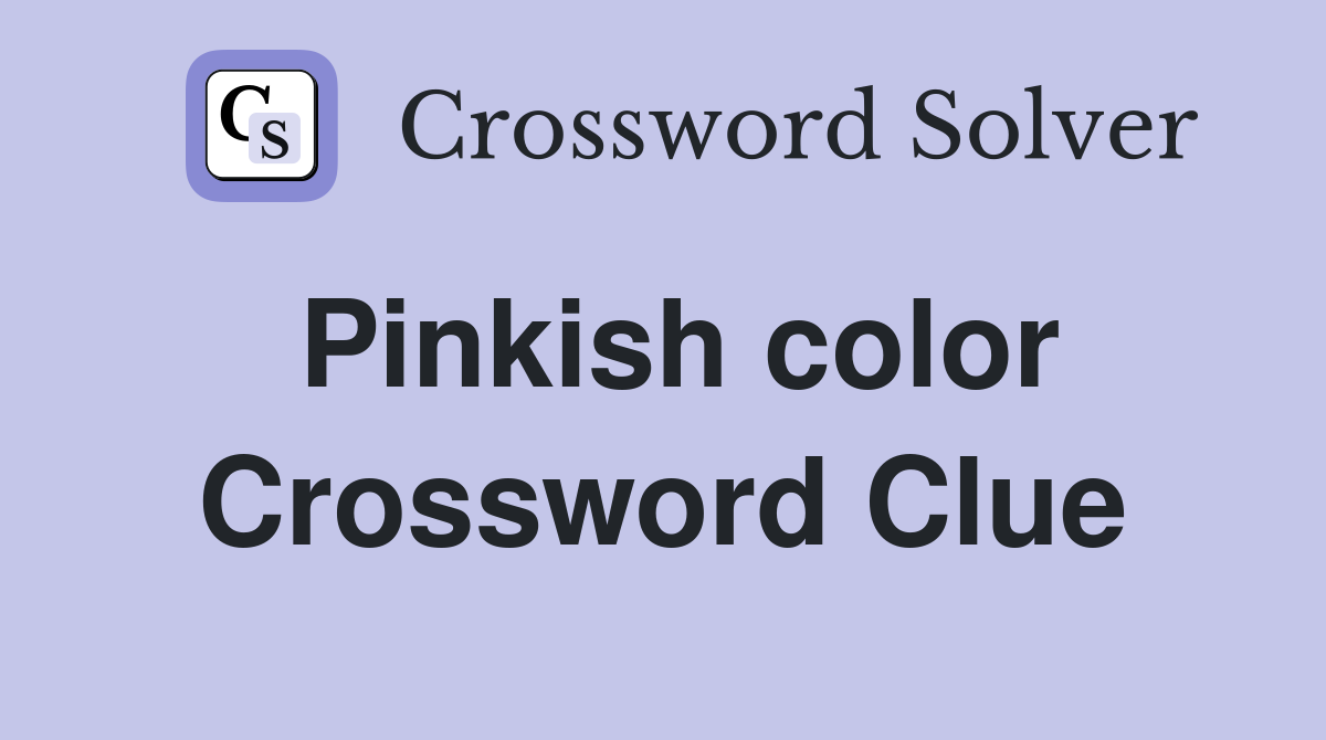 Pinkish color Crossword Clue
