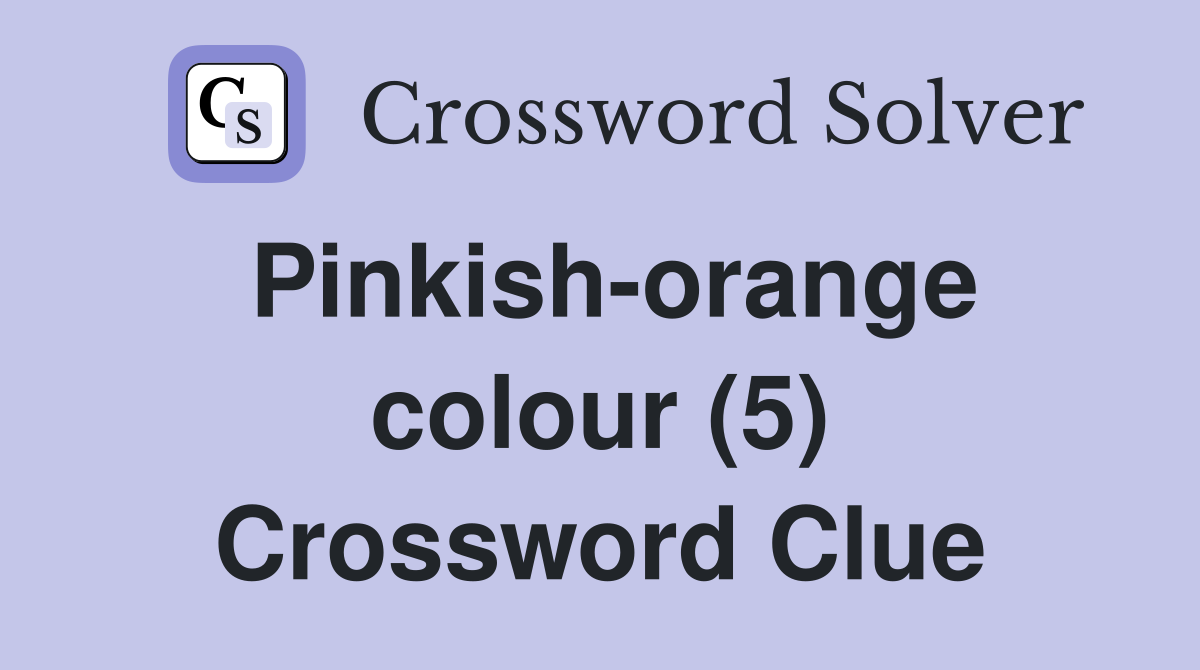 Pinkish-orange colour (5) Crossword Clue