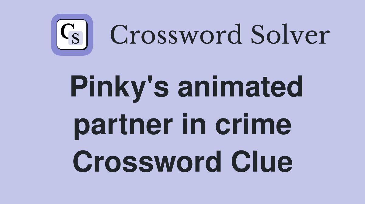 Pinky's animated partner in crime Crossword Clue