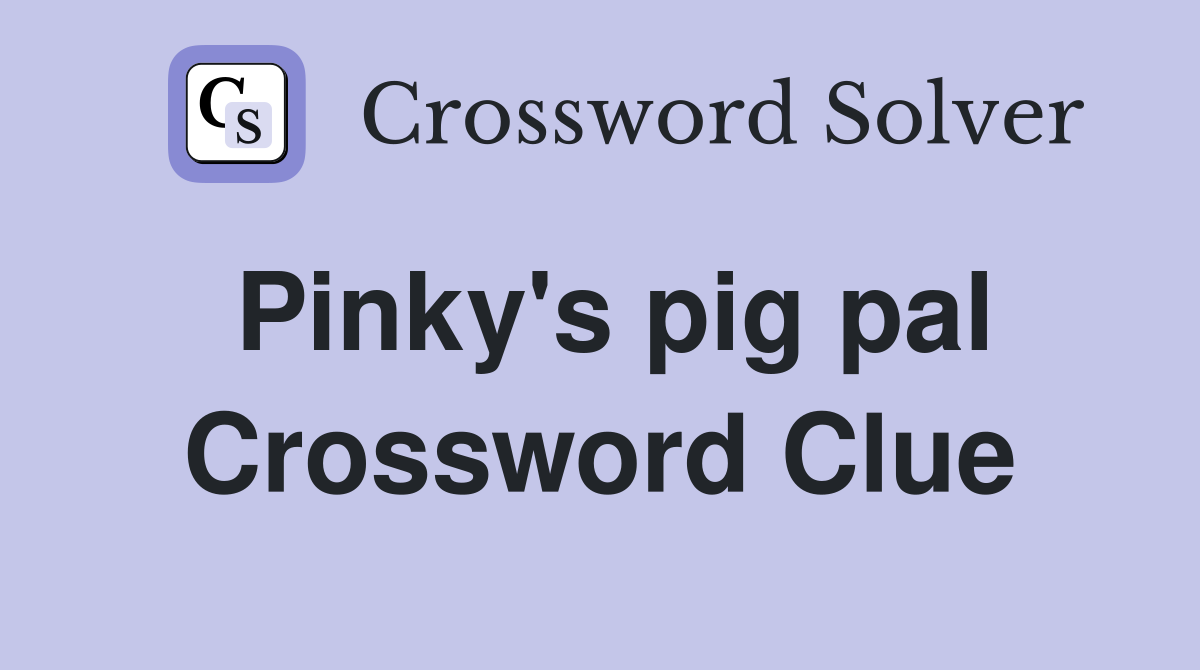 Pinky's pig pal Crossword Clue