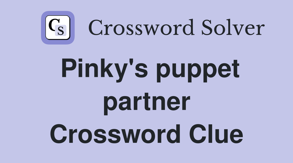 Pinky's puppet partner Crossword Clue