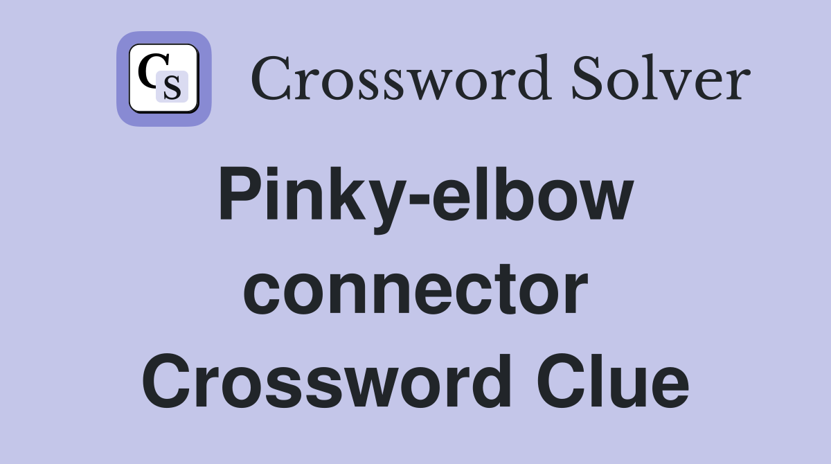 Pinky-elbow connector Crossword Clue