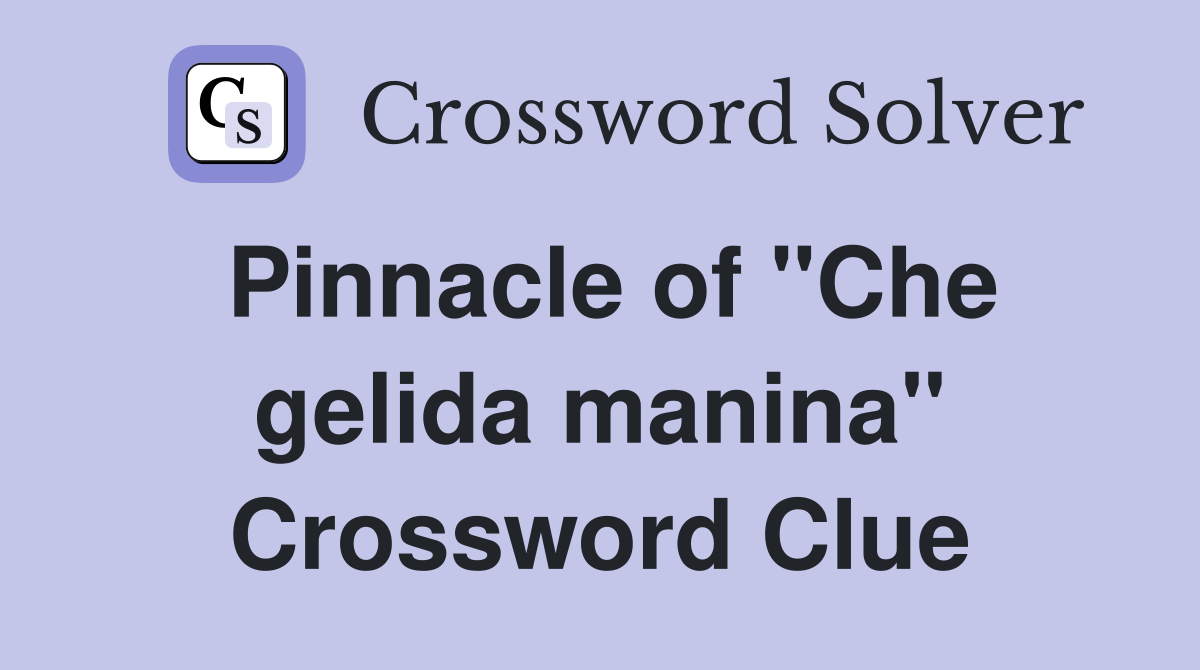 Pinnacle of "Che gelida manina" Crossword Clue