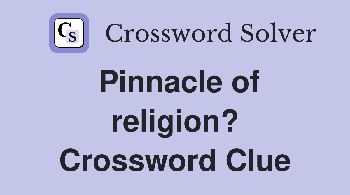 Pinnacle of religion? Crossword Clue