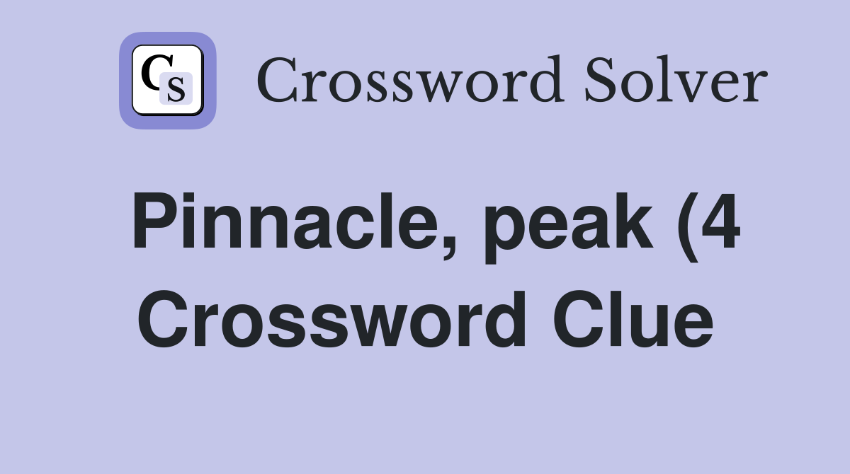 Pinnacle peak (4) Crossword Clue Answers Crossword Solver Pinnacle peak (4) Crossword Clue Answers Crossword Solver