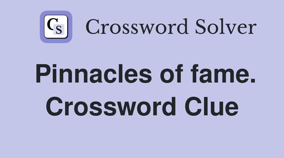 Pinnacles of fame. Crossword Clue