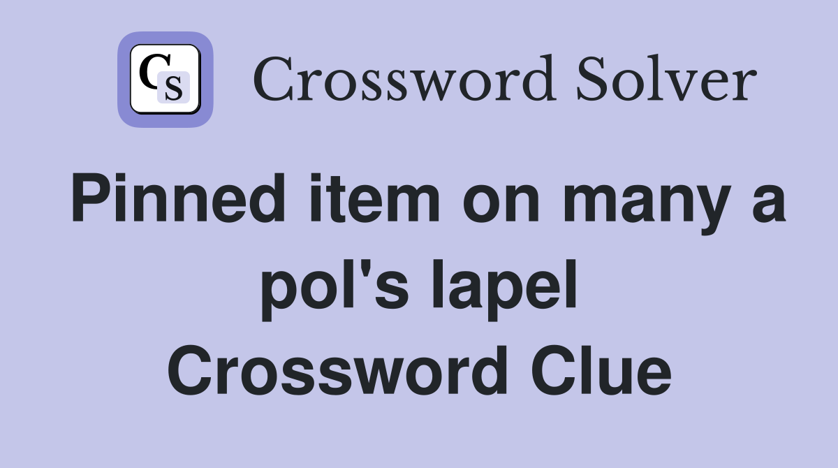 Pinned item on many a pol's lapel Crossword Clue