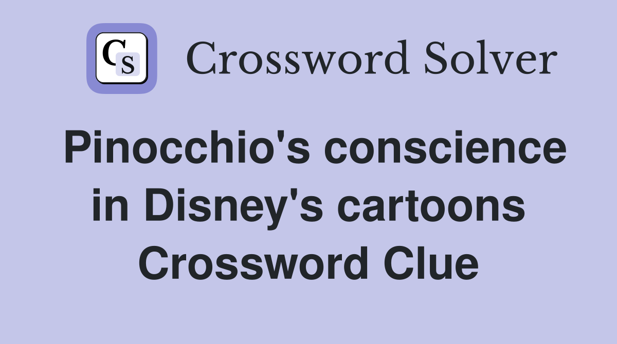Pinocchio's conscience in Disney's cartoons Crossword Clue