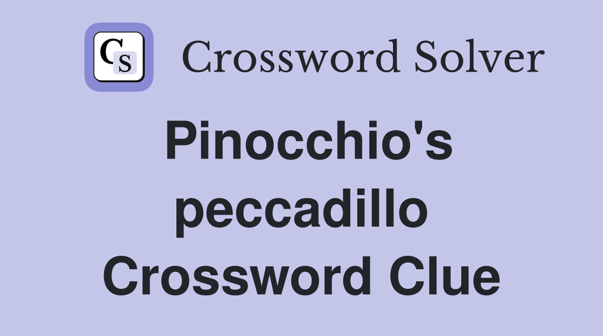 Pinocchio's peccadillo Crossword Clue