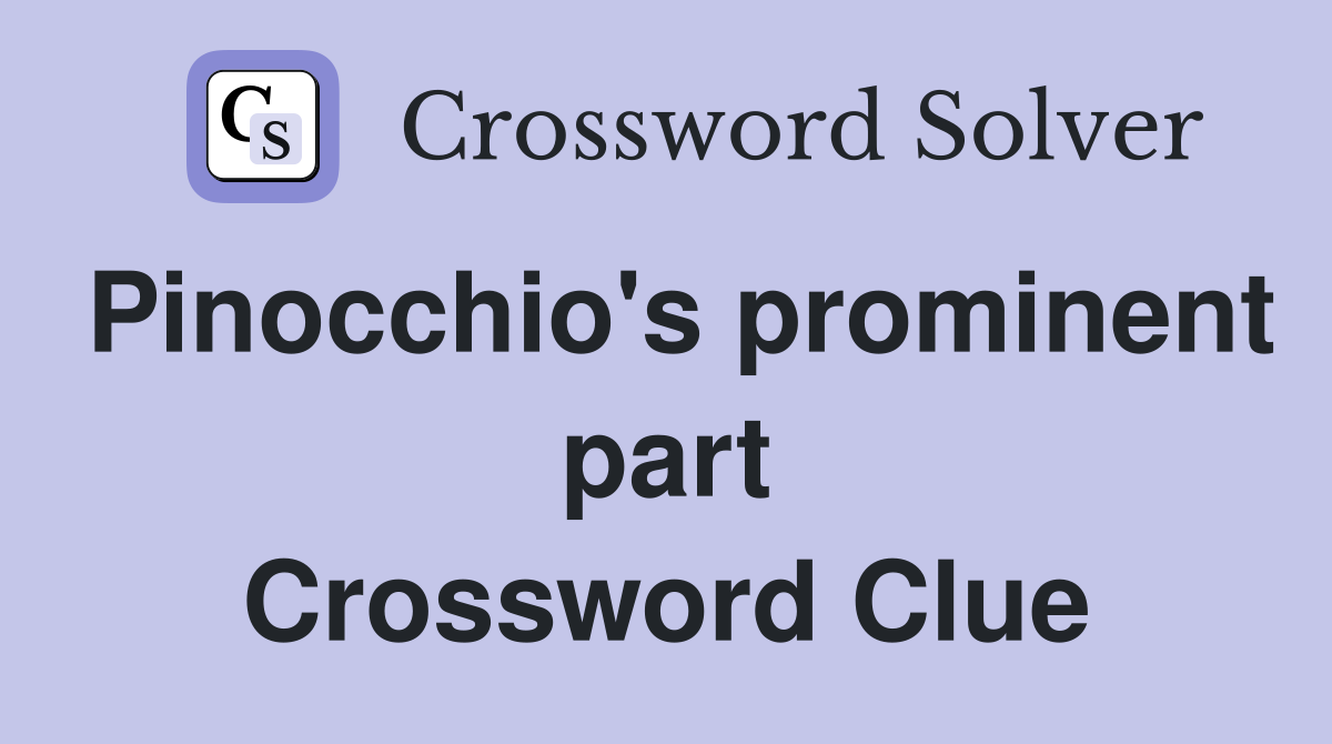 Pinocchio's prominent part Crossword Clue