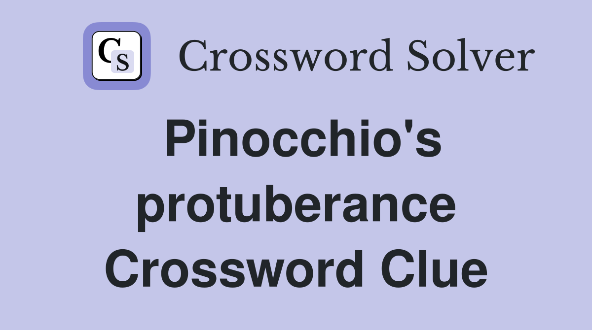 Pinocchio's protuberance Crossword Clue