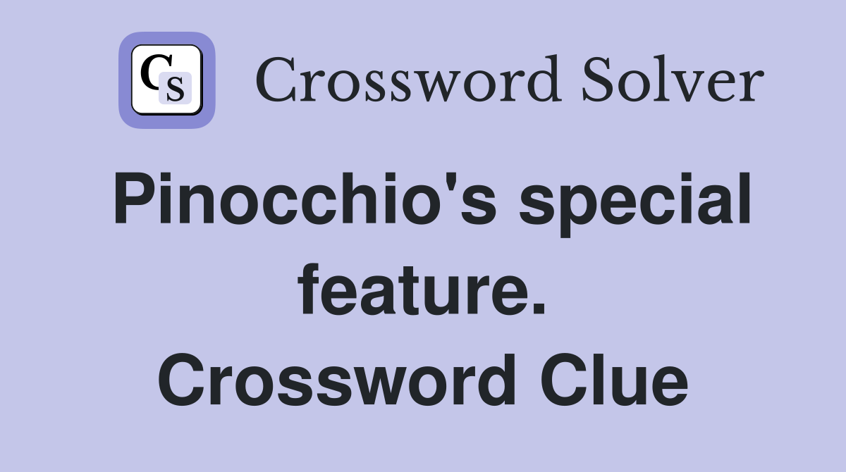 Pinocchio's special feature. Crossword Clue
