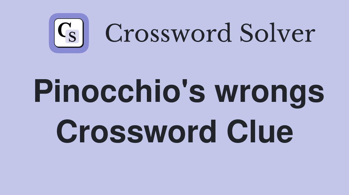 Pinocchio's wrongs Crossword Clue