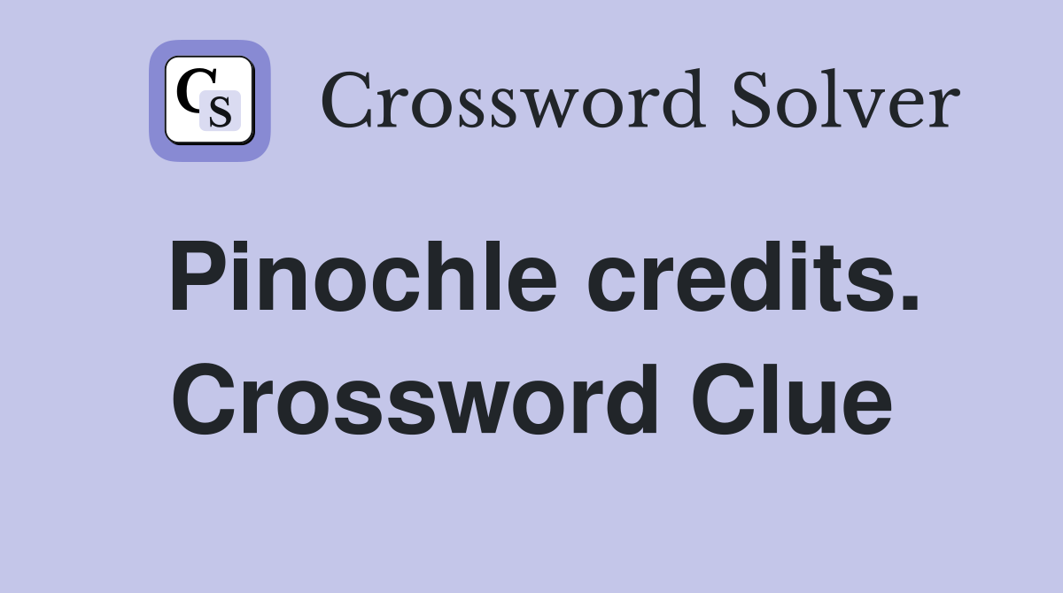 Pinochle credits. Crossword Clue
