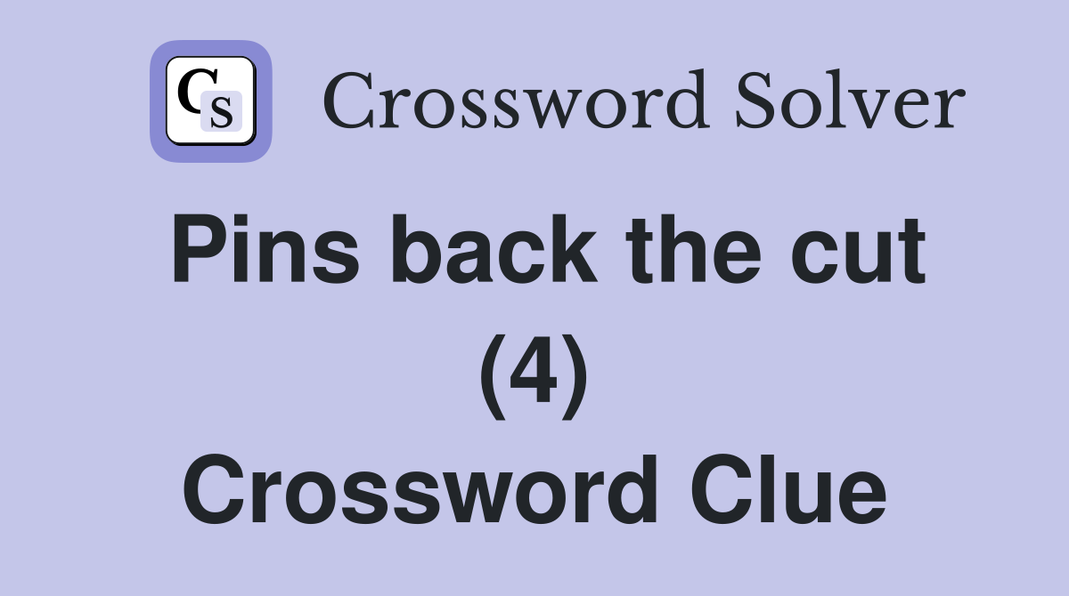 Pins back the cut (4) Crossword Clue