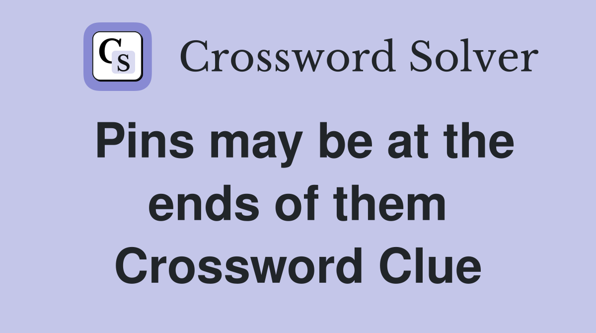 Pins may be at the ends of them Crossword Clue